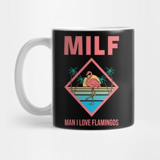 Milf Man I Love Flamingos Mug